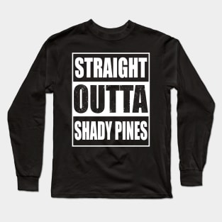 Straight Outta Shady Pines. Golden Girls. Long Sleeve T-Shirt